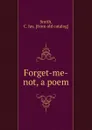 Forget-me-not, a poem - C. Jay Smith