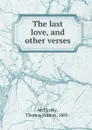 The last love, and other verses - Thomas Francis McCarthy