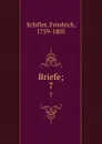 Briefe;. 7 - F. Schiller