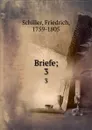 Briefe;. 3 - F. Schiller