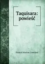Taquisara: powiesc - F. Marion Crawford