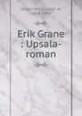 Erik Grane : Upsala-roman - Gustaf af Geijerstam