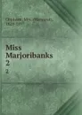 Miss Marjoribanks. 2 - Margaret Oliphant