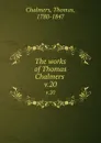 The works of Thomas Chalmers . v.20 - Thomas Chalmers