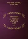 The works of Thomas Chalmers . v.23 - Thomas Chalmers