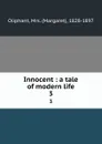 Innocent : a tale of modern life. 3 - Margaret Oliphant