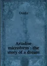 Ariadne microform : the story of a dream - Ouida