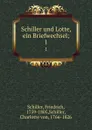 Schiller und Lotte, ein Briefwechsel;. 1 - Friedrich Schiller