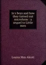 Jo.s boys and how they turned out microform : a sequel to Little men - Alcott Louisa May