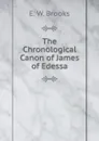 The Chronological Canon of James of Edessa - E.W. Brooks