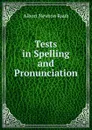 Tests in Spelling and Pronunciation - Albert Newton Raub