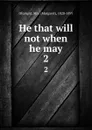 He that will not when he may. 2 - Margaret Oliphant