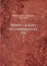 Hester : a story of contemporary life. 3 - Margaret Oliphant