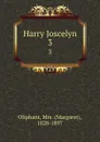 Harry Joscelyn. 3 - Margaret Oliphant