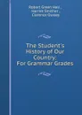 The Student.s History of Our Country: For Grammar Grades - Robert Green Hall