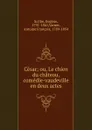 Cesar; ou, Le chien du chateau, comedie-vaudeville en deux actes - Eugène Scribe