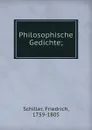 Philosophische Gedichte; - F. Schiller