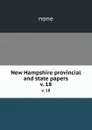 New Hampshire provincial and state papers. v. 18 - none