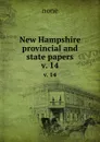 New Hampshire provincial and state papers. v. 14 - none