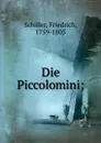 Die Piccolomini; - F. Schiller