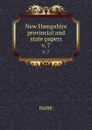 New Hampshire provincial and state papers. v. 7 - none