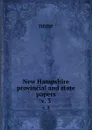 New Hampshire provincial and state papers. v. 3 - none