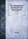 New Hampshire provincial and state papers. v. 4 - none