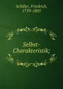 Selbst-Charakteristik; - F. Schiller