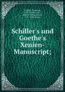 Schiller.s und Goethe.s Xenien-Manuscript; - Friedrich Schiller
