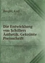 Die Entwicklung von Schillers Asthetik. Gekronte Preisschrift - Karl Berger