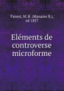 Elements de controverse microforme - Manasse B. Parent