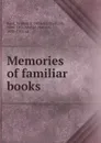 Memories of familiar books - William Bradford Reed