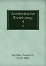 Aesthetische Erziehung;. 4 - F. Schiller