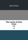 The works of John Knox. v.1 - John Knox