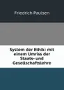 System der Ethik: mit einem Umriss der Staats- und Gesellschaftslehre - Friedrich Paulsen