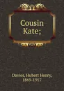 Cousin Kate; - Hubert Henry Davies