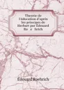 Theorie de l.education d.apres les principes de Herbart par Edouard Ro   e   hrich - Édouard Roehrich