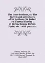 The three brothers, or, The travels and adventures of Sir Anthony, Sir Robert . Sir Thomas Sherley : in Persia, Russia, Turkey, Spain, etc. : with portraits - Anthony Sherley