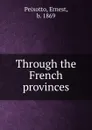 Through the French provinces - Ernest Peixotto