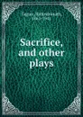 Sacrifice, and other plays - Rabindranath Tagore