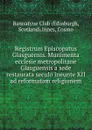 Registrum Episcopatus Glasguensis. Munimenta ecclesie metropolitane Glasguensis a sede restaurata seculo ineunte XII ad reformatam religionem - Cosmo Innes