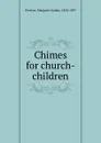 Chimes for church-children - Margaret Junkin Preston