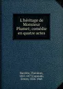 L.heritage de Monsieur Plumet; comedie en quatre actes - Théodore Barrière
