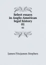 Select essays in Anglo-American legal history. 01 - Stephen James Fitzjames