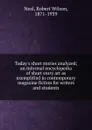 Today.s short stories analyzed; an informal encyclopedia of short story art as exemplified in contemporary magazine fiction for writers and students - Robert Wilson Neal