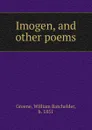 Imogen, and other poems - William Batchelder Greene