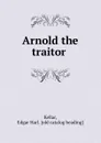 Arnold the traitor - Edgar Harl. Kellar