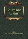 Gourd and brains - Sam Jordon White