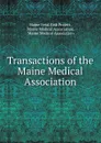 Transactions of the Maine Medical Association. - Maine Fetal Risk Project