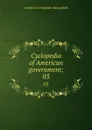 Cyclopedia of American government;. 03 - Andrew Cunningham McLaughlin